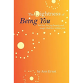 The Lightness of Being You: Set Free the Joy, Beauty, and Magic That Live Within You