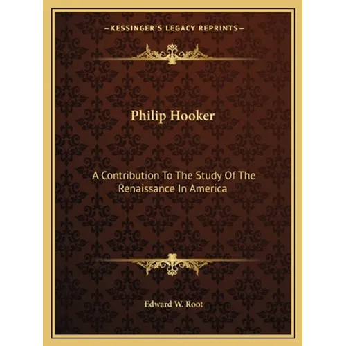 Philip Hooker: A Contribution To The Study Of The Renaissance In America