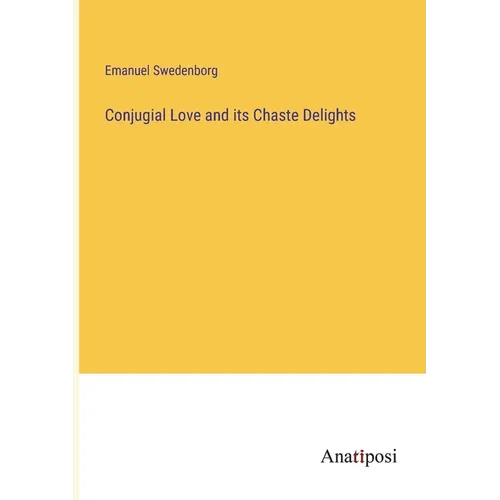 Conjugial Love and its Chaste Delights