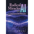 Radical Miracles with AI and A Course In Miracles