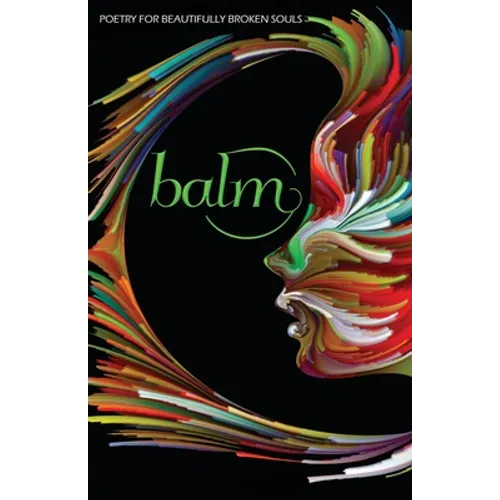 Balm 2: More Poetry for Beautifully Broken Souls