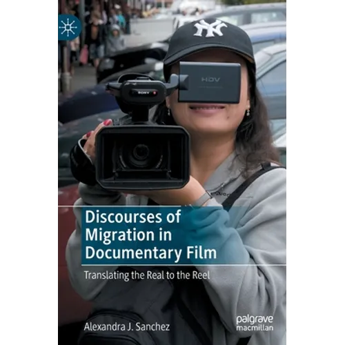Discourses of Migration in Documentary Film: Translating the Real to the Reel