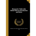 Bismarck's Table-talk. Edited With an Introduction and Notes