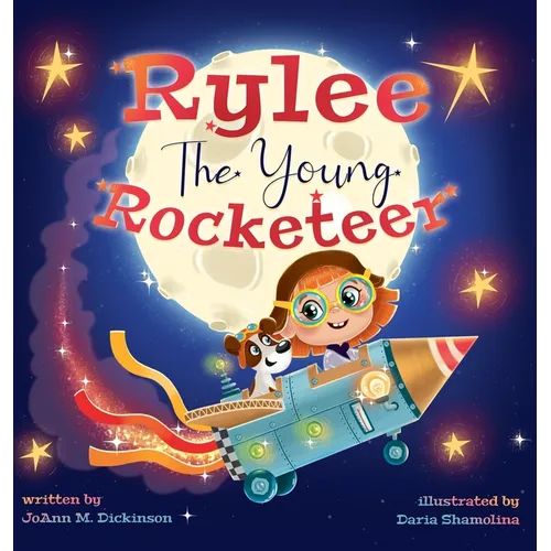 Rylee The Young Rocketeer: A Kids Book About Imagination and Following Your Dreams
