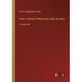 Peter; A Novel of Which He is Not the Hero: in large print