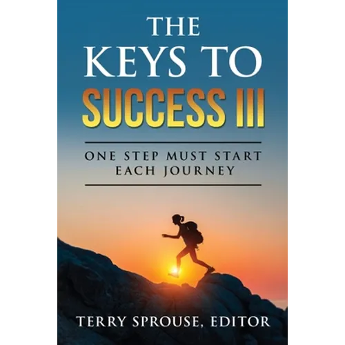 The Keys to Success III: One Step Must Start Each Journey