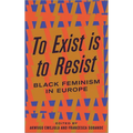 To Exist Is to Resist: Black Feminism in Europe