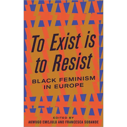 To Exist Is to Resist: Black Feminism in Europe