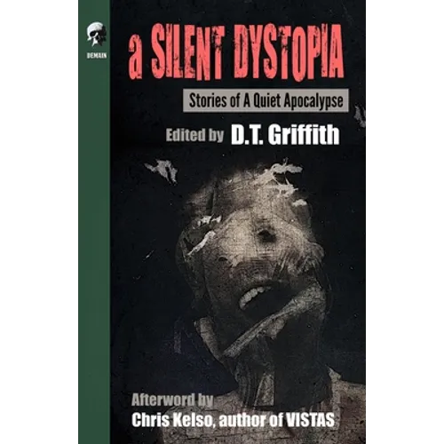 A Silent Dystopia: Stories Of A Quiet Apocalypse