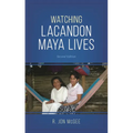 Watching Lacandon Maya Lives
