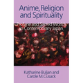 Anime, Religion and Spirituality: Profane and Sacred Worlds in Contemporary Japan