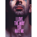 I LOVE The Way You HATE Me