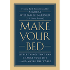 Make Your Bed: Little Things That Can Change Your Life...and Maybe the World