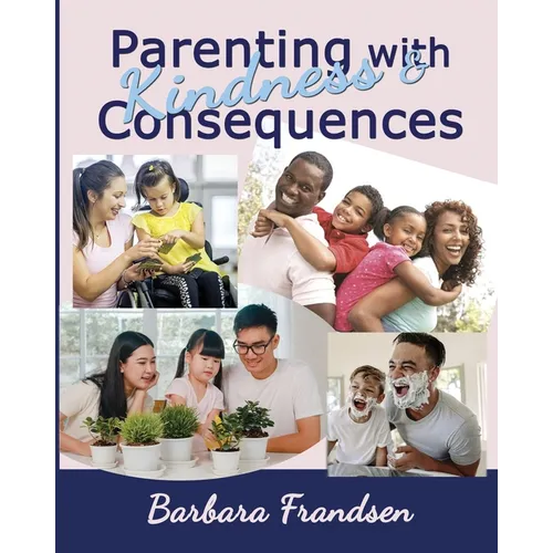 Parenting with Kindness & Consequences