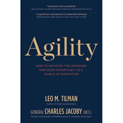 Agility: How to Navigate the Unknown and Seize Opportunity in a World of Disruption