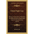 Oxford Night Caps: Being a Collection of Receipts for Making Various Beverages Used in the University (1871)