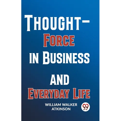 Thought-Force In Business And Everyday Life