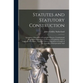 Statutes and Statutory Construction: Including a Discussion of Legislative Powers, Constitutional Regulations Relative to the Forms of Legislation And