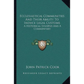 Ecclesiastical Communities And Their Ability To Induce Legal Customs: A Historical Synopsis And A Commentary