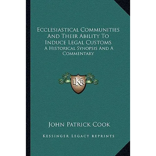 Ecclesiastical Communities And Their Ability To Induce Legal Customs: A Historical Synopsis And A Commentary