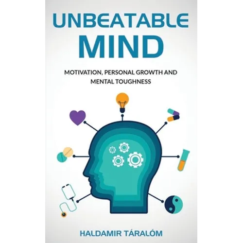 Unbeatable Mind: Motivation, Personal Growth and Metal Toughness