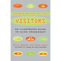 The Spaceships of the Visitors: An Illustrated Guide to Alien Spacecraft