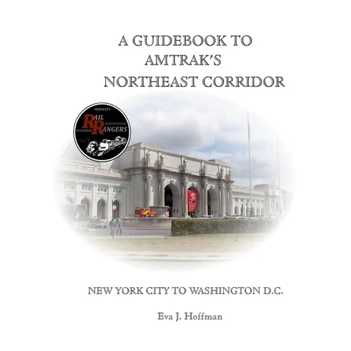 A Guidebook to Amtrak's(r) Northeast Corridor: New York City to Washington, D.C.