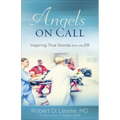 Angels on Call: Inspiring True Stories from the Er