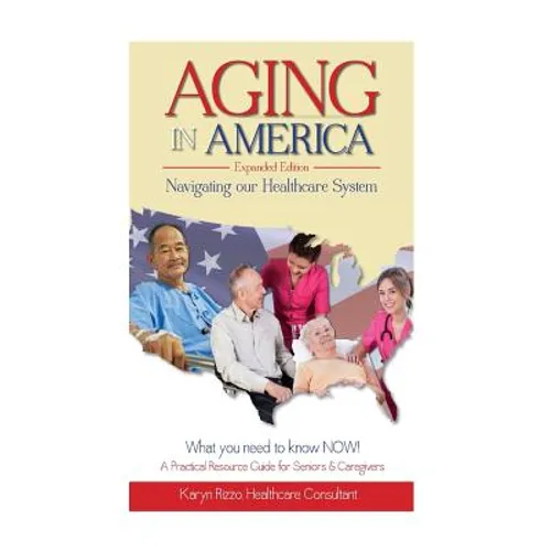 AGING in AMERICA Navigating our Healthcare System