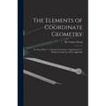 The Elements of Coordinate Geometry: In Three Parts: 1. Cartesian Geometry; 2. Quaternions; 3. Modern Geometry, and an Appendix