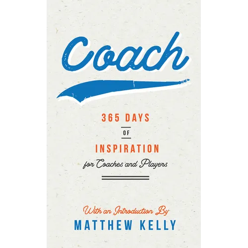 Coach: 365 Days of Inspiration for Coaches and Players
