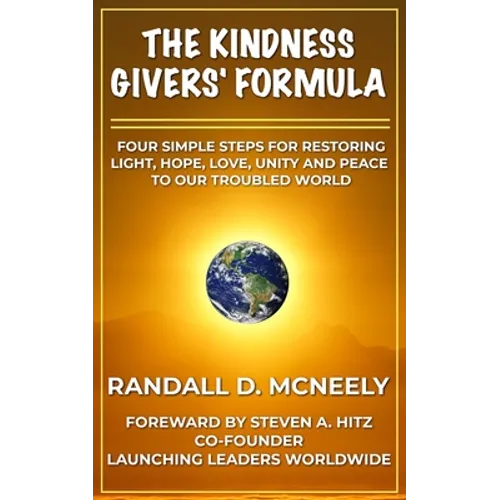 The Kindness Givers' Formula: Four Simple Steps for Making a Transformational Difference for Good