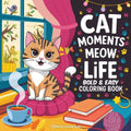 Bold & Easy Cat Moments Meow Life Coloring Book: Purr-fect Fun Stress Relief Coloring