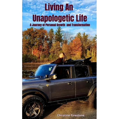 Living An Unapologetic Life: A Journey of Personal Growth and Transformation
