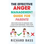 The Effective Anger Management Guide for Parents - Hardcover