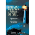 The Yearning to Know God's Will: A Workbook for Discerning God's Guidance for Your Life