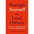 Manage Yourself to Lead Others: Why Great Leadership Begins with Self-Understanding