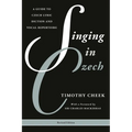Singing in Czech: A Guide to Czech Lyric Diction and Vocal Repertoire