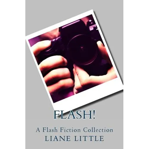 Flash!: A Flash Fiction Collection