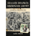 Digger, Dogface, Brownjob, Grunt: Looking for an echo