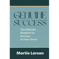 Genuine Success-The Ultimate Blueprint to Success on Your Terms