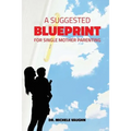 A Suggested Blueprint for Single Mother Parenting