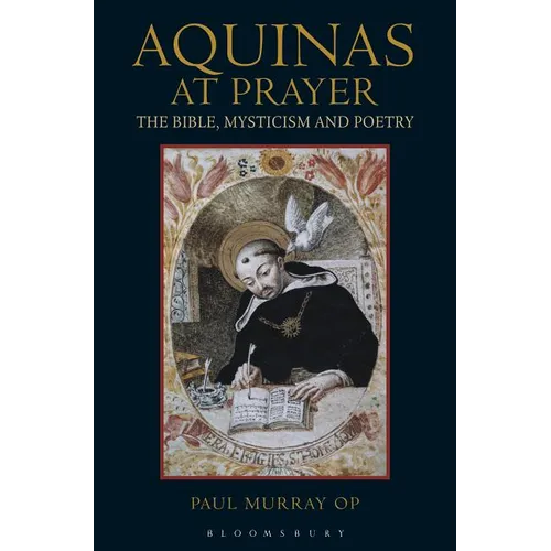 Aquinas at Prayer: The Bible, Mysticism and Poetry