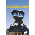 The Migration Apparatus: Security, Labor, and Policymaking in the European Union