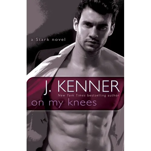 On My Knees: A Stark Novel