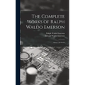 The Complete Works of Ralph Waldo Emerson: Essays, 2D Series