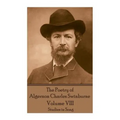 The Poetry of Algernon Charles Swinburne - Volume VIII: Studies in Song