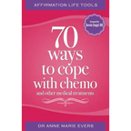 Affirmation Life Tools: 70 ways to cope with chemo and other medical treatments - Paperback