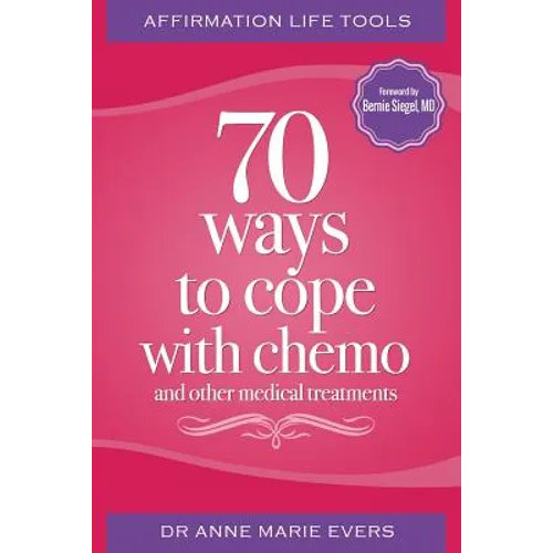 Affirmation Life Tools: 70 ways to cope with chemo and other medical treatments - Paperback