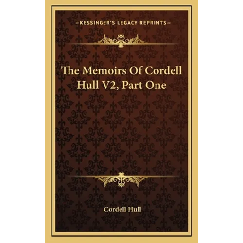 The Memoirs Of Cordell Hull V2, Part One